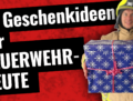 Geschenke Feuerwehrmann Feuerwehrfrau